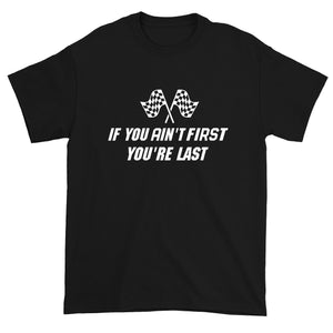 Men's If You Ain't First You're Last Racing T-Shirt