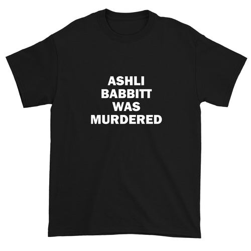 Men's Ashil Babbitt Was Murdered T-Shirt
