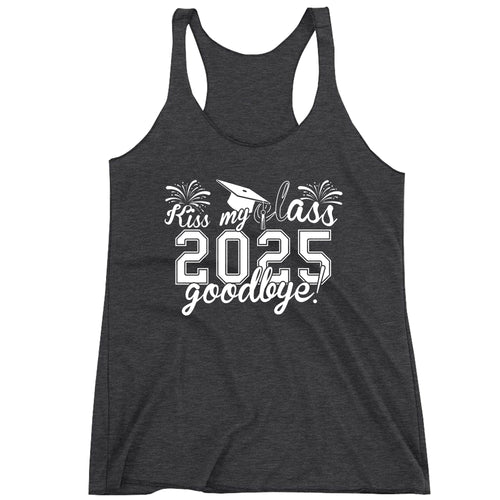 Racerback Kiss My Class Goodbye Funny Class Of 2025 Graduation Ladies Tank Top