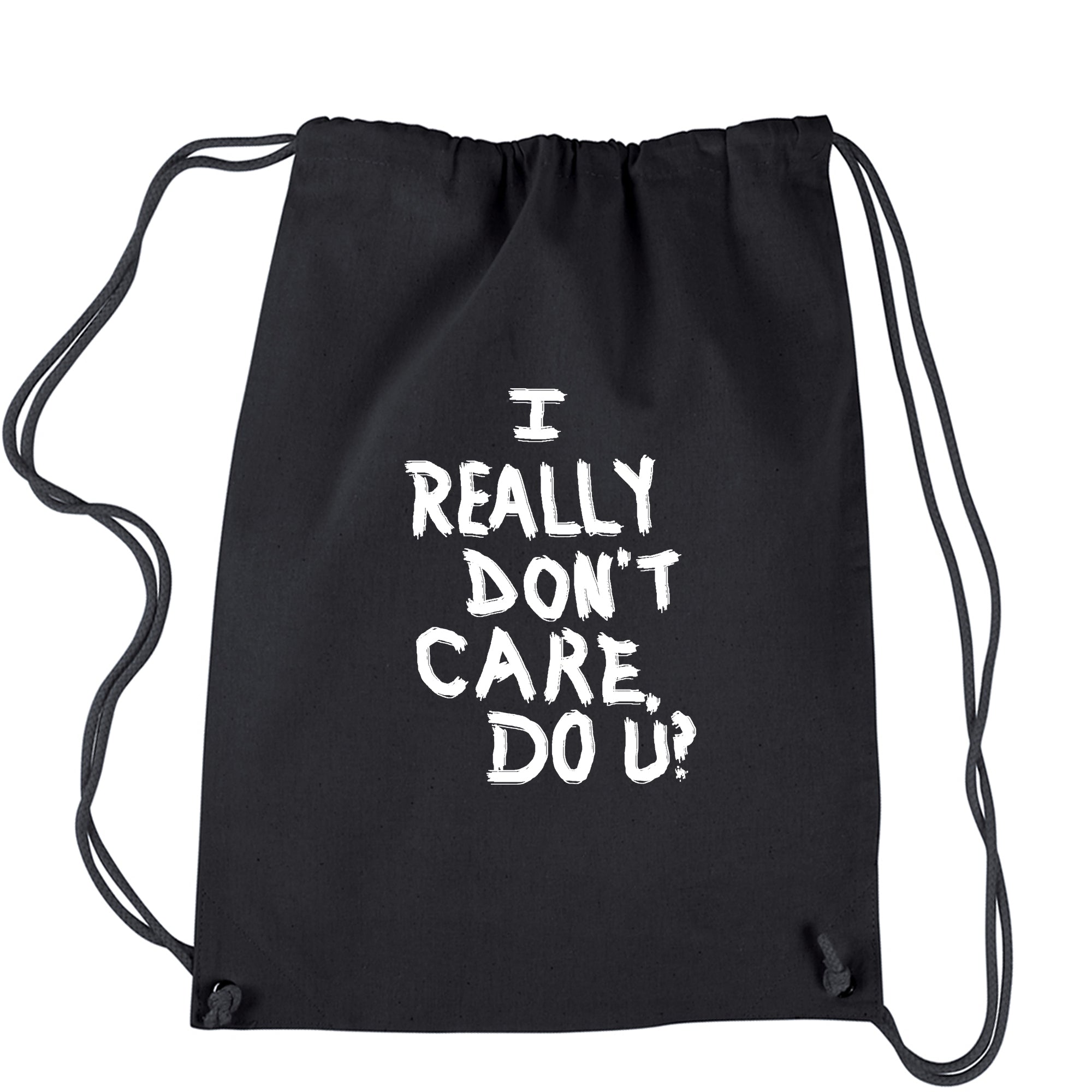 I Really Don't Care Do U? Drawstring Backpack