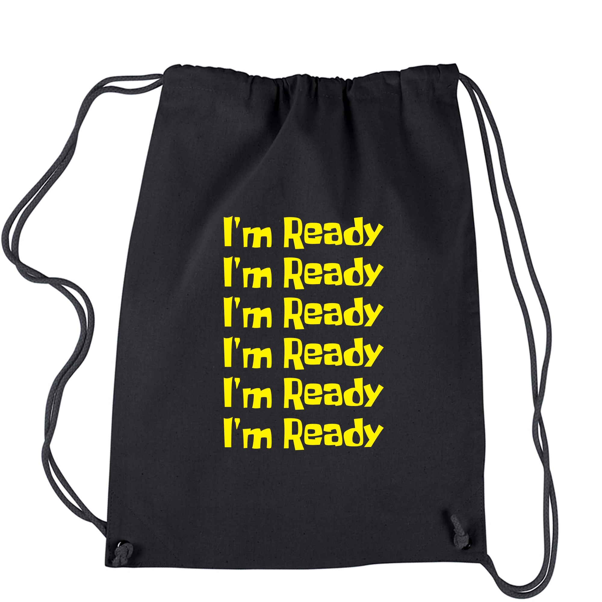 I'm Ready Funny Quote Catchphrase Spongebobble Drawstring Backpack