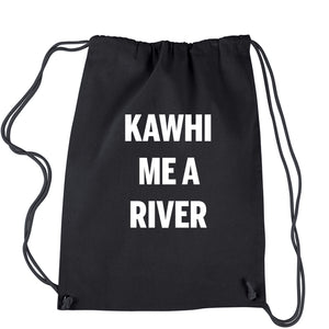 Kawhi Me A River Drawstring Backpack