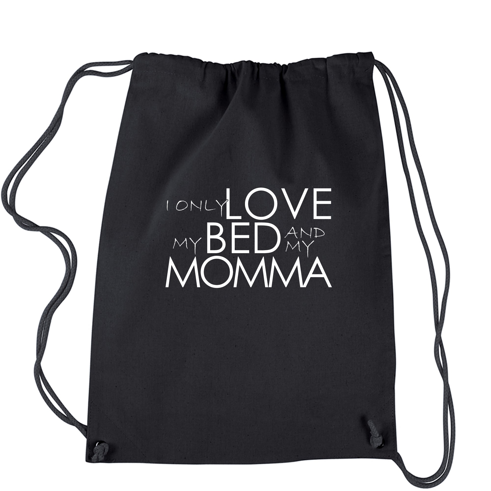 I Only Love My Bed And My Momma Drawstring Backpack