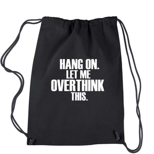 Hold on let me overthink this funny Drawstring Backpack