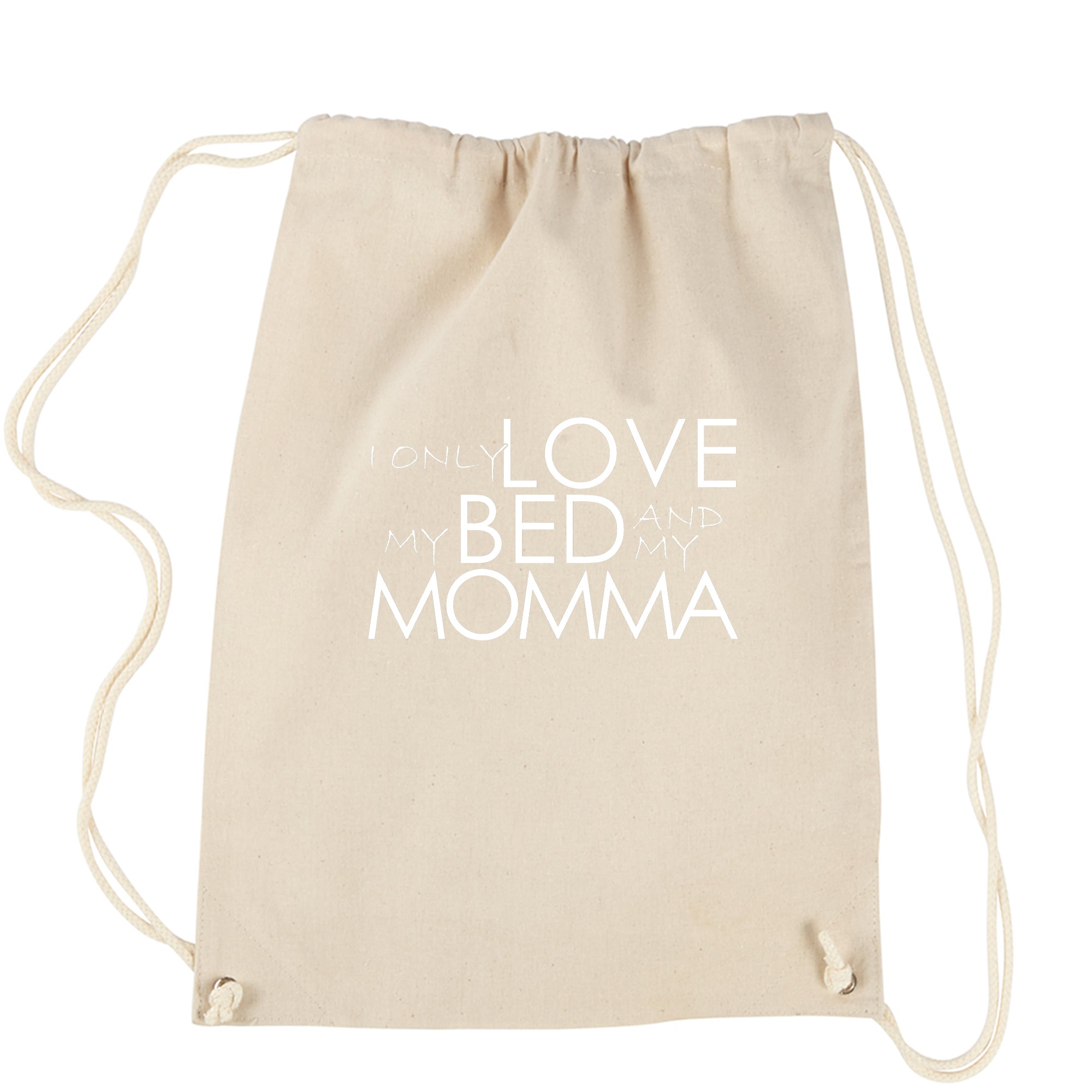 I Only Love My Bed And My Momma Drawstring Backpack