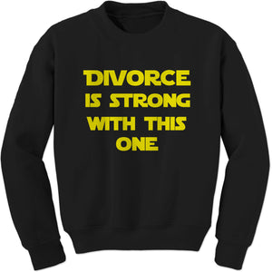 Divorce Funny Parody Force Wars Sweatshirt