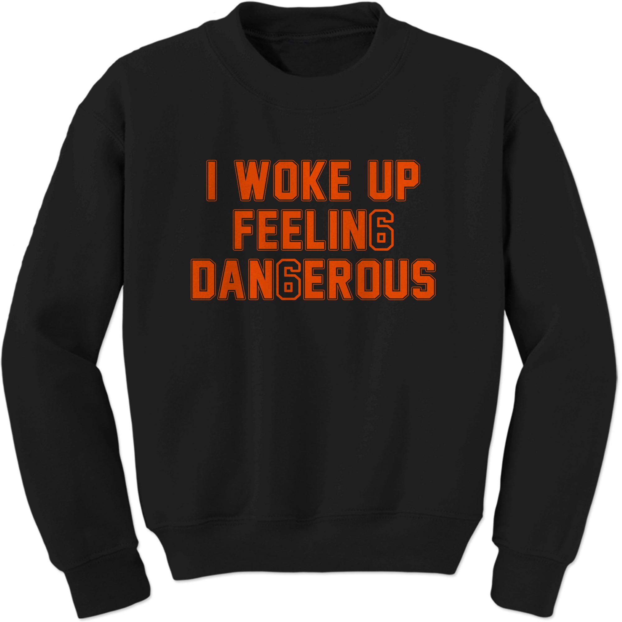 I Woke Up Feeling Dangerous Mayfield Sweatshirt