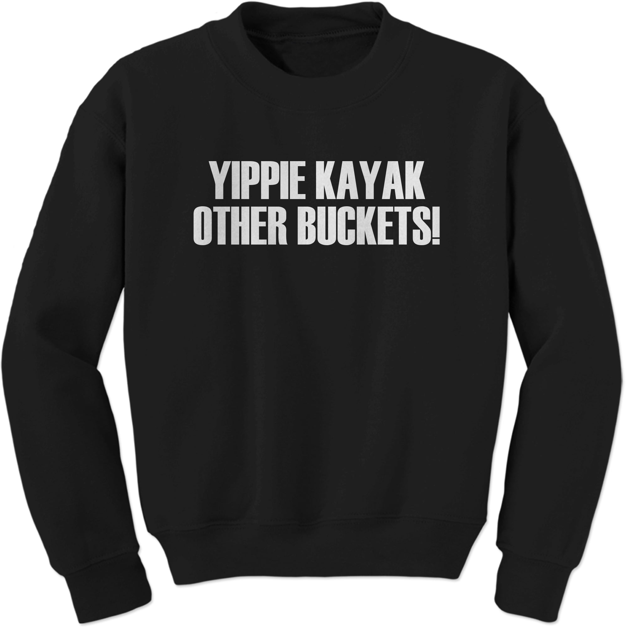 Yippie Kayak Other Buckets Brooklyn 99 Sweatshirt
