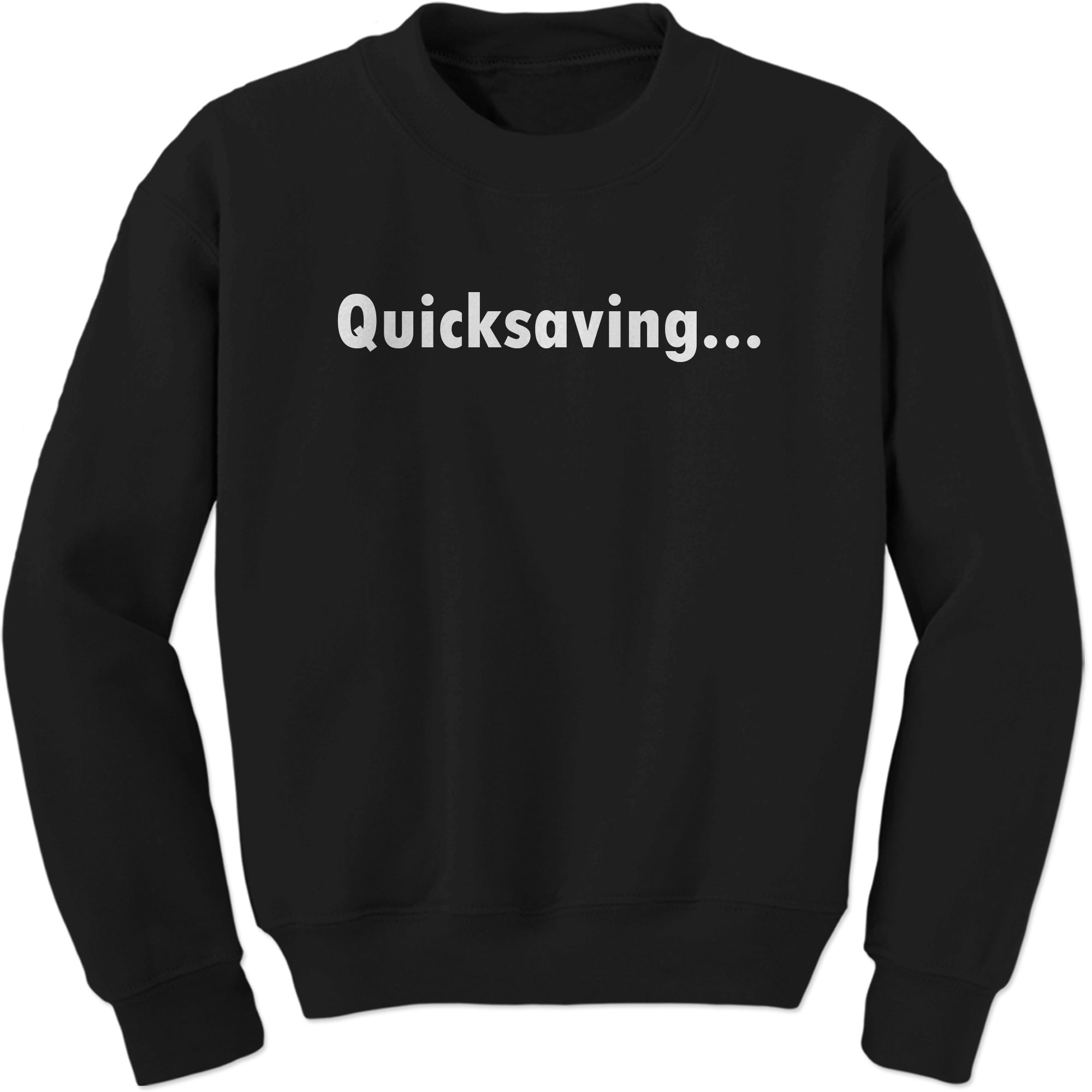 Quicksaving Funny Gamer Sweatshirt