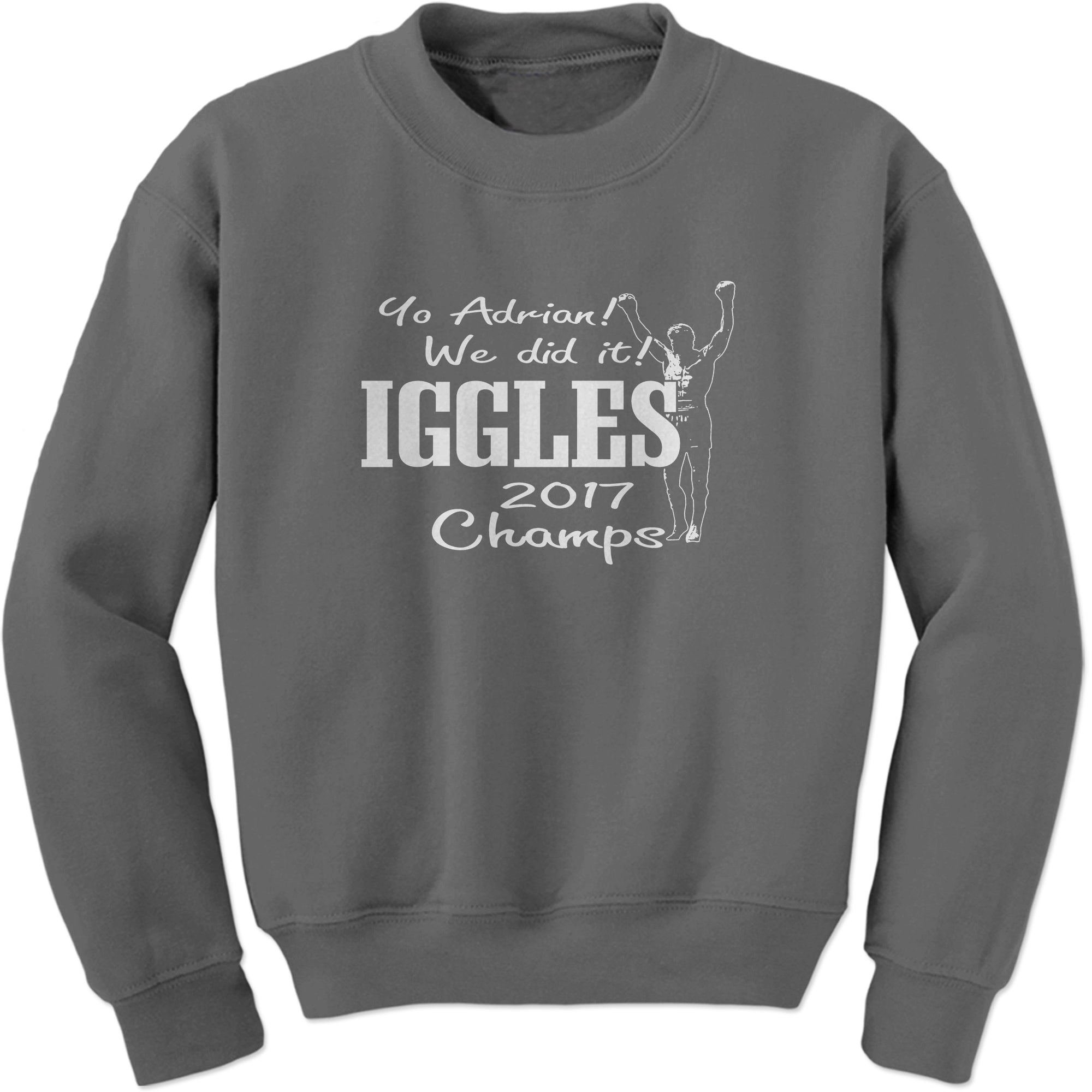 Philly Iggles Football Champs 2017 Sweatshirt