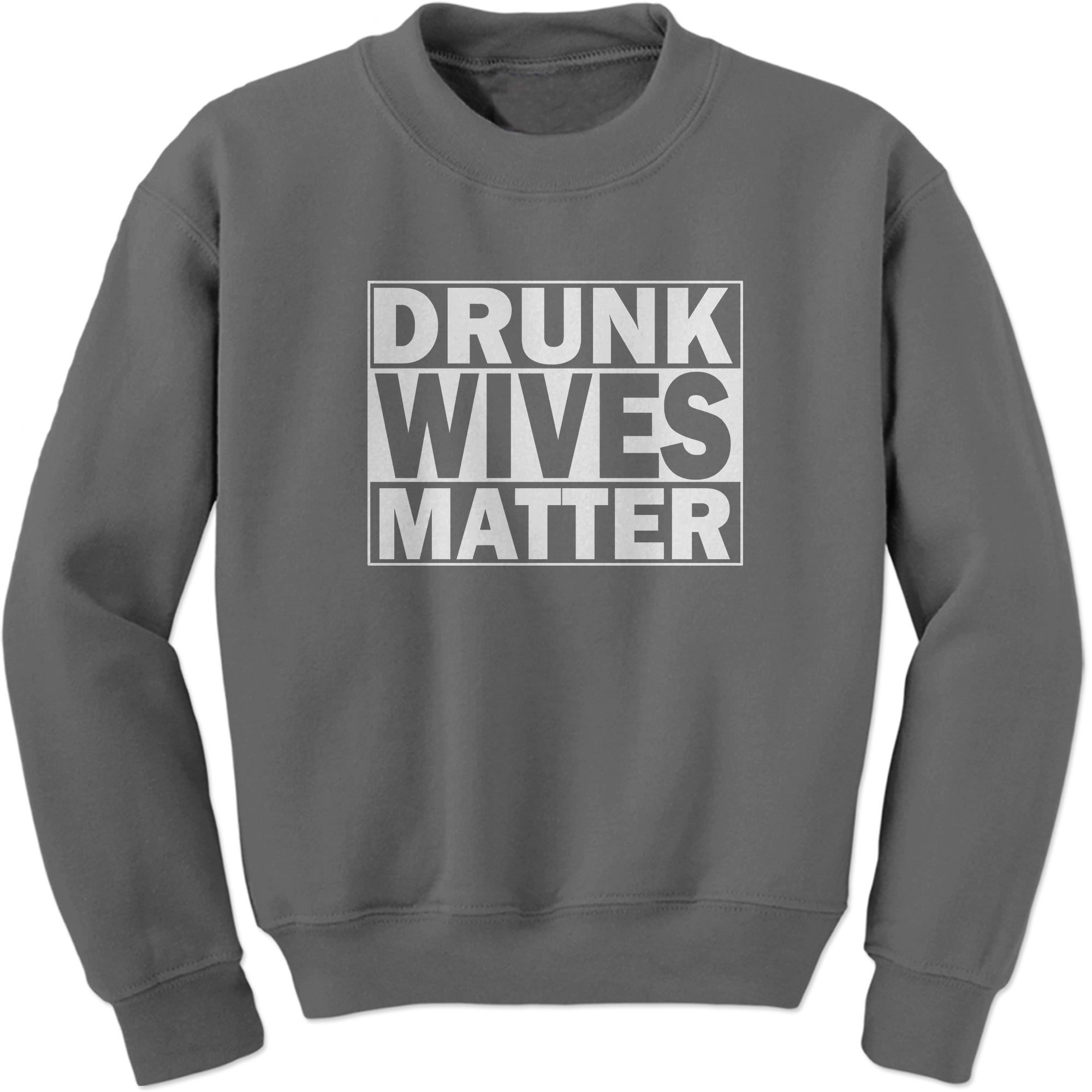 Drunk Wives Matter Sweatshirt