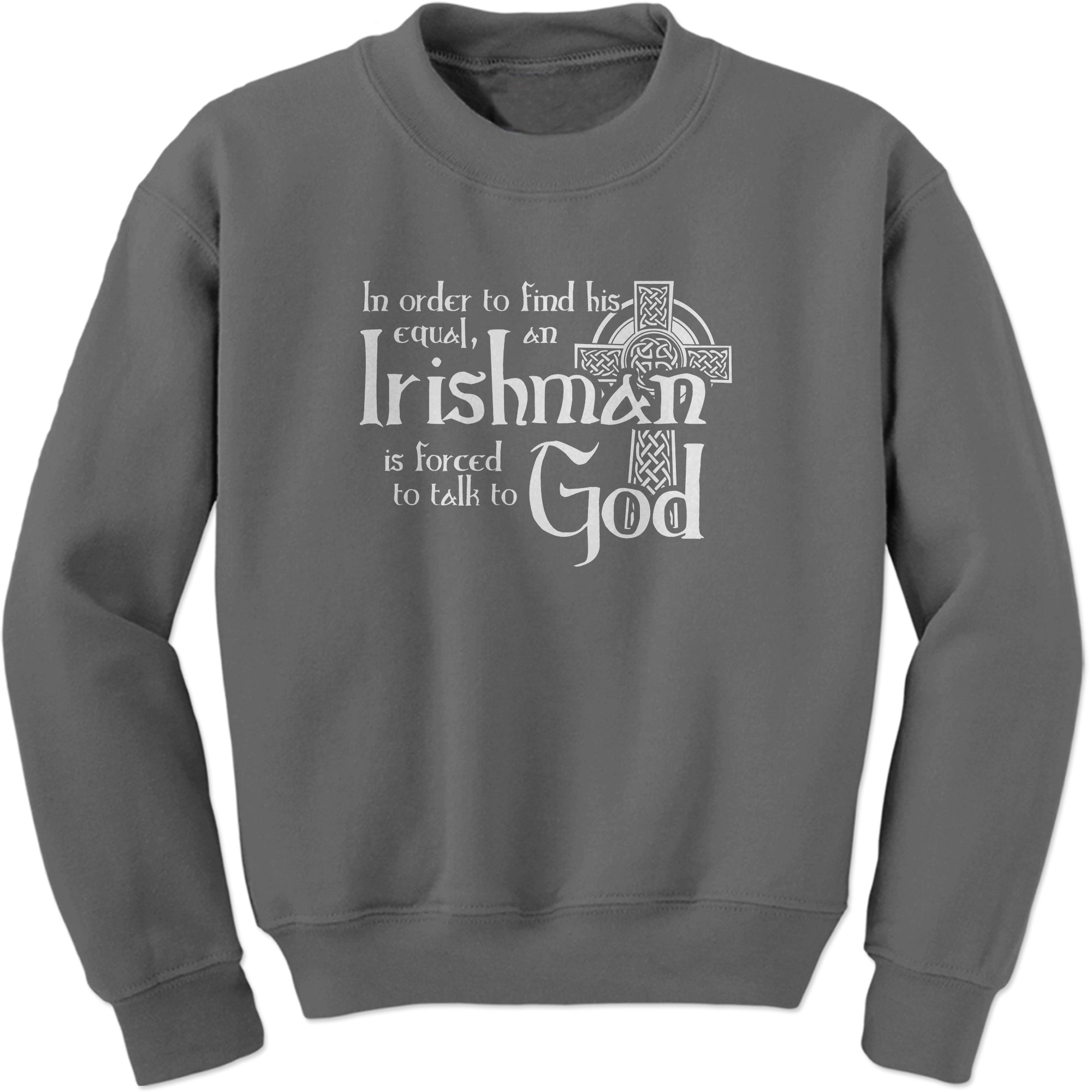 Funny Irish St Patricks Day Quote for Irishmen Irishman  Sweatshirt