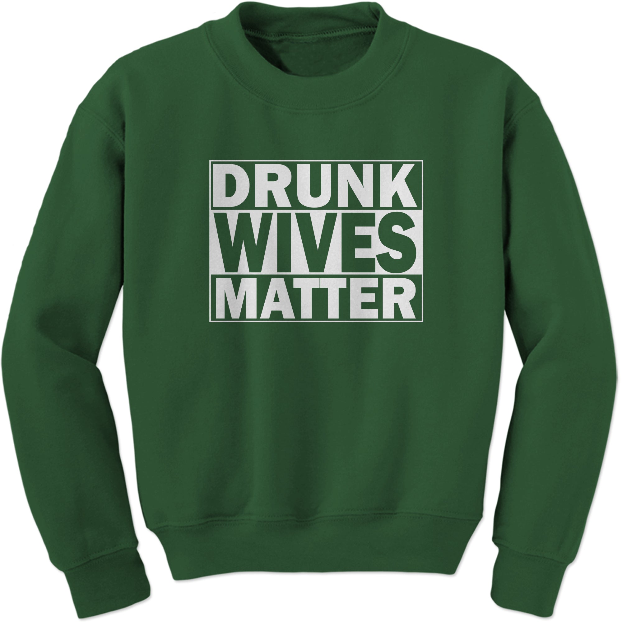 Drunk Wives Matter Sweatshirt