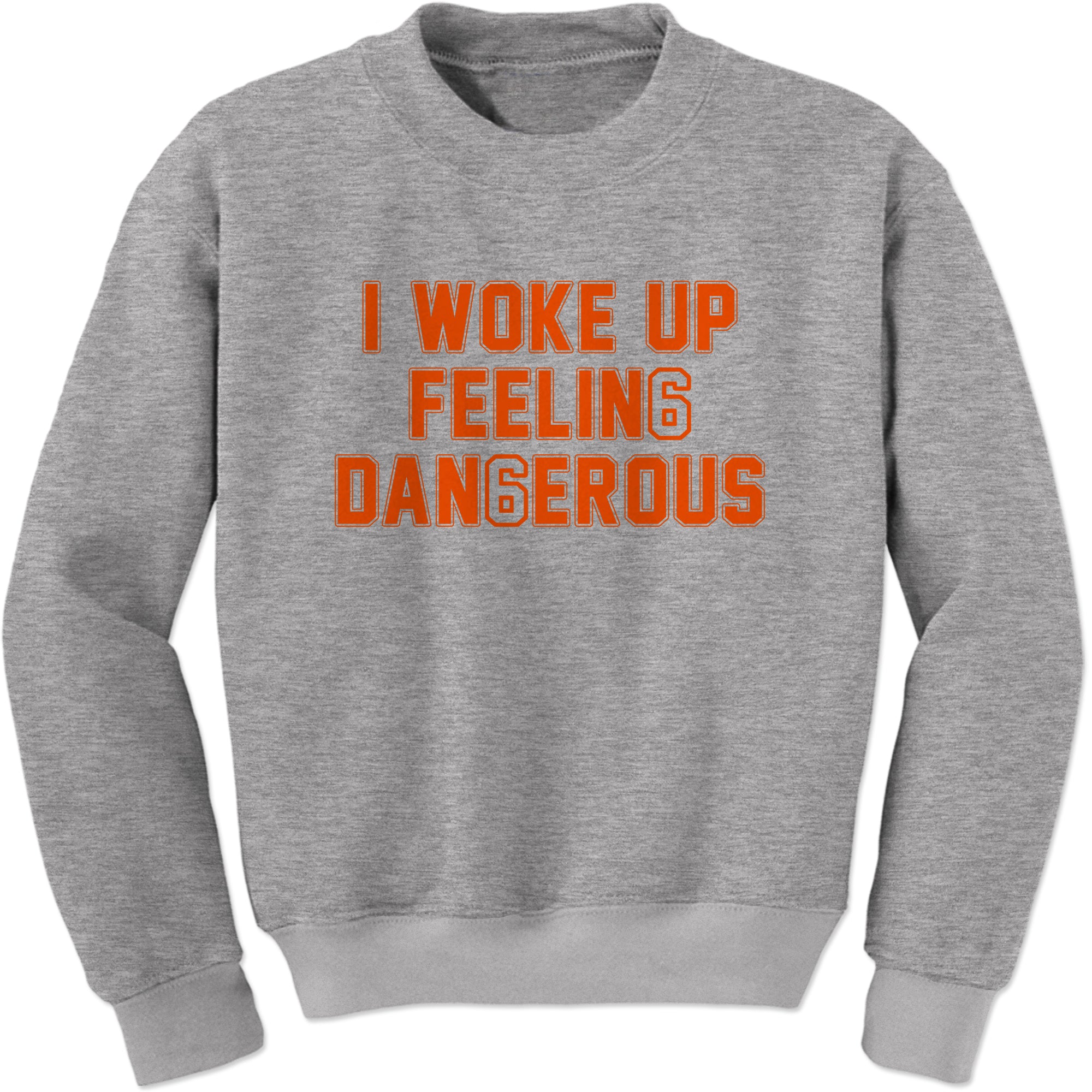 I Woke Up Feeling Dangerous Mayfield Sweatshirt