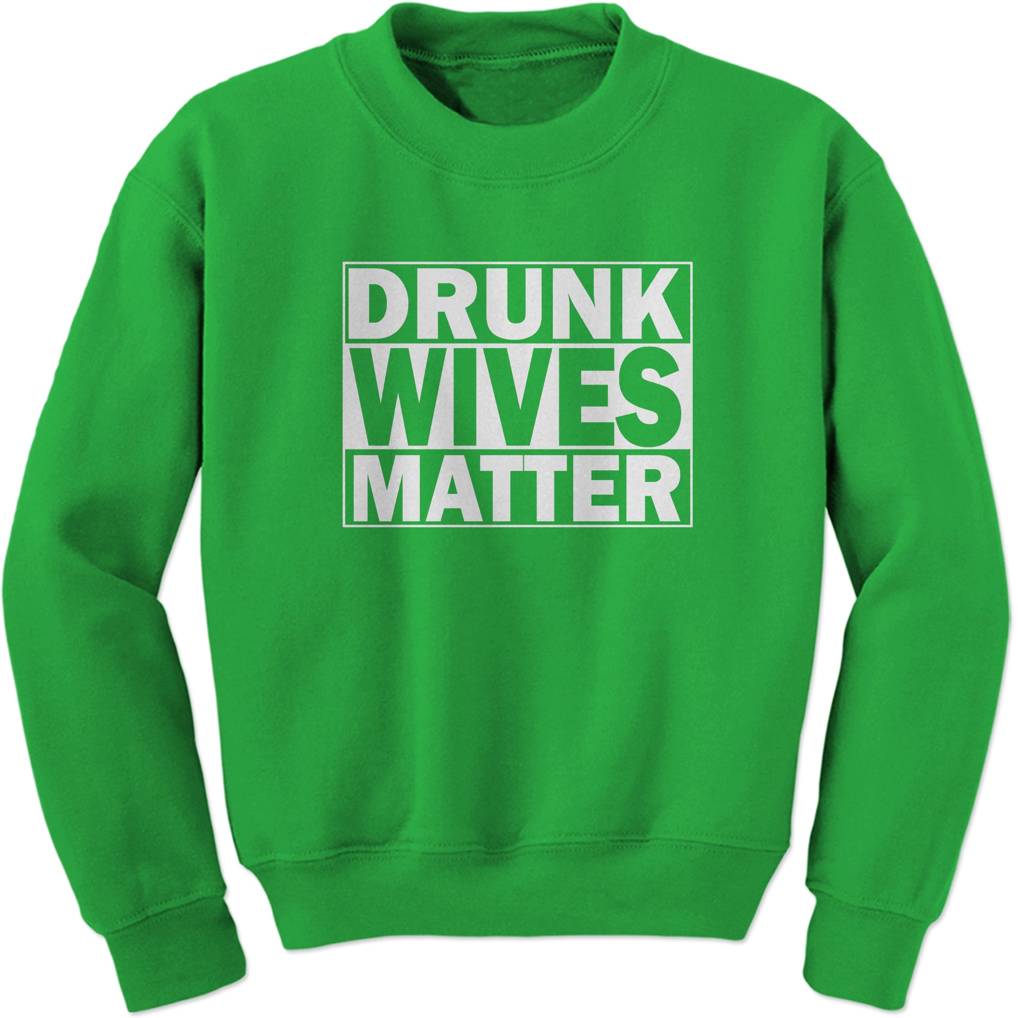 Drunk Wives Matter Sweatshirt