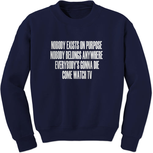 Nobody Exists On Purpose Funny Rick Quote Sweatshirt