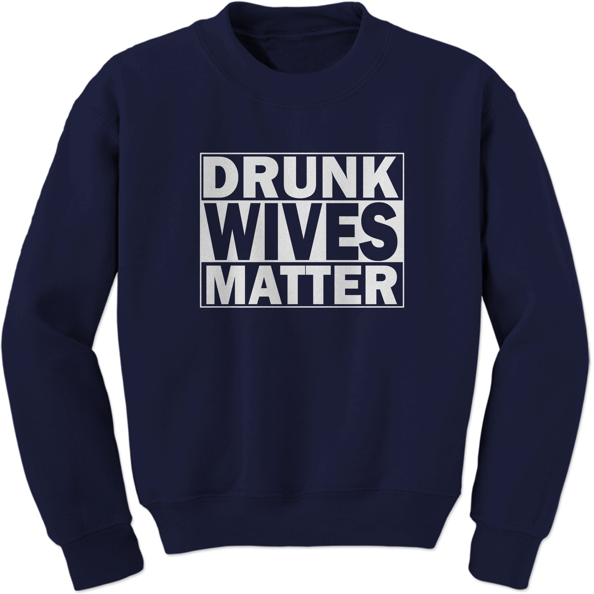 Drunk Wives Matter Sweatshirt