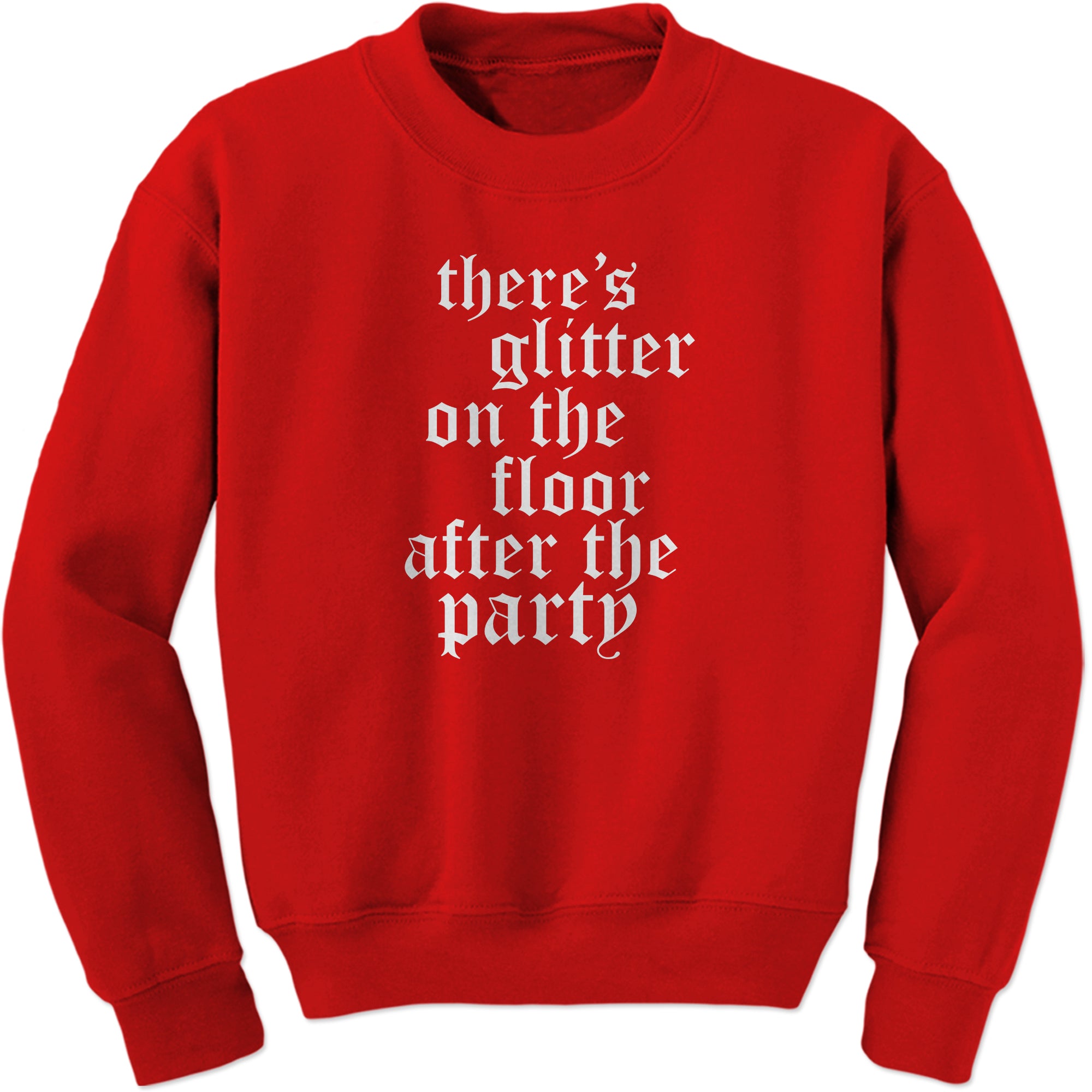 Glitter On The Floor Reputation Sweatshirt