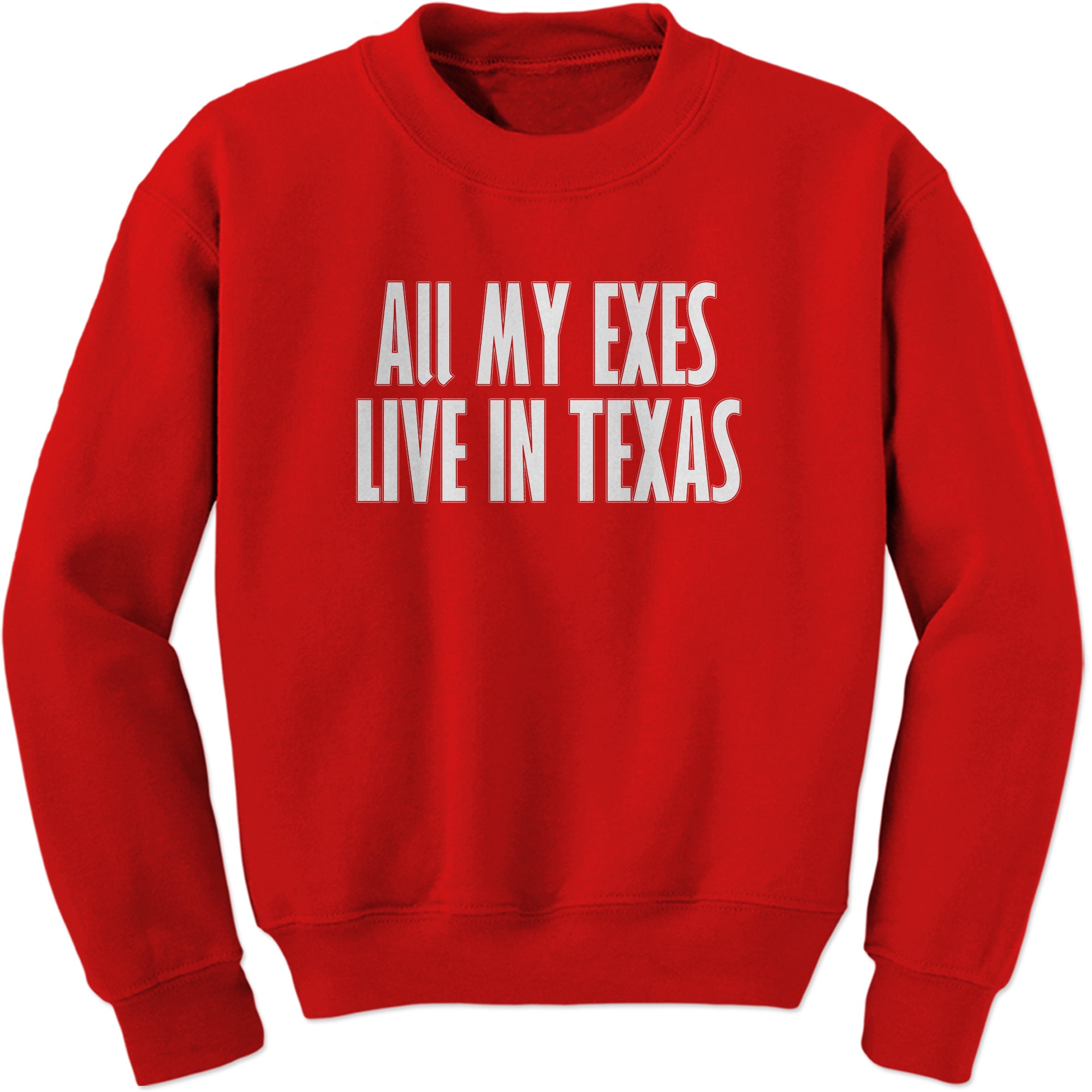 All My Exes Live In Texas Sweatshirt