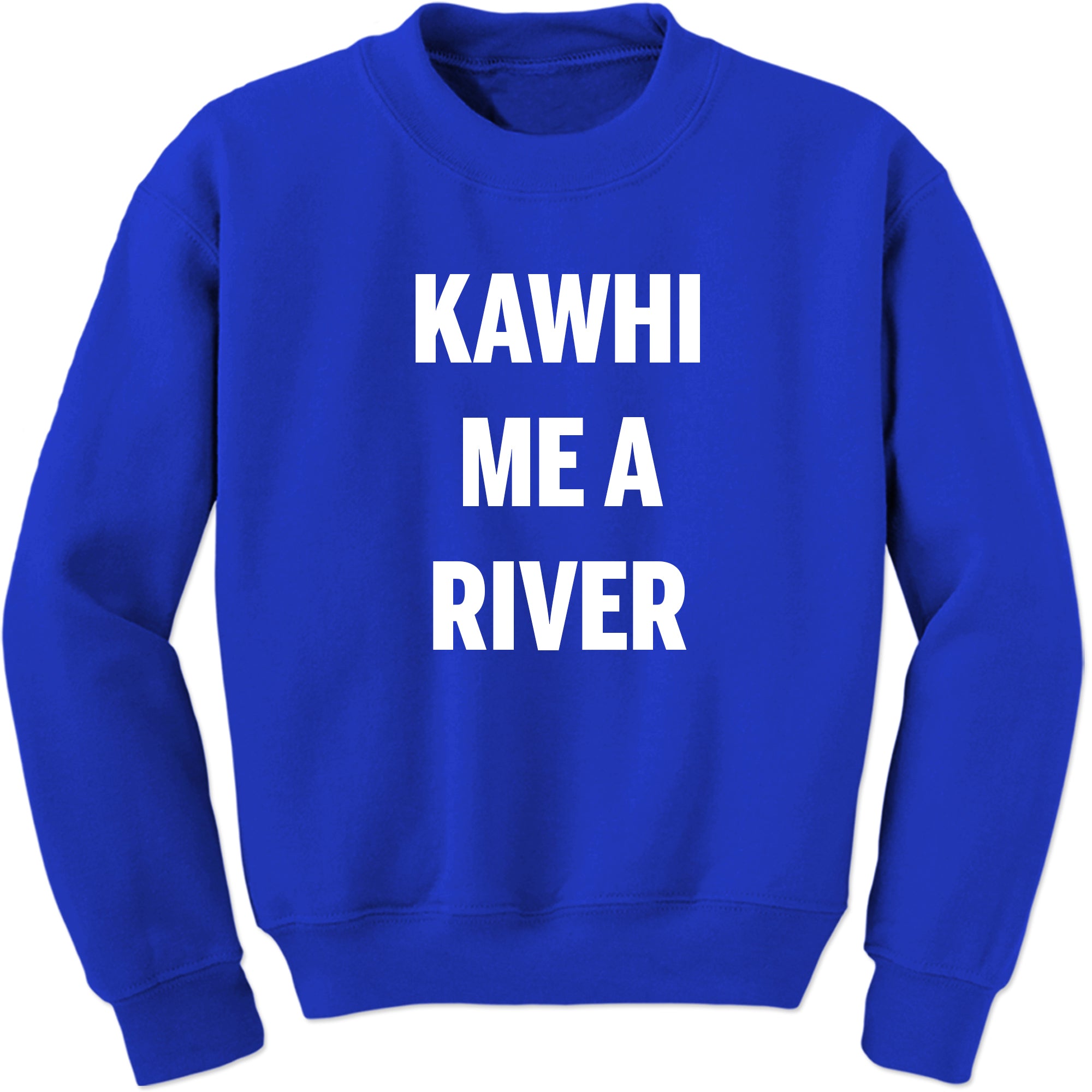 Kawhi Me A River Sweatshirt