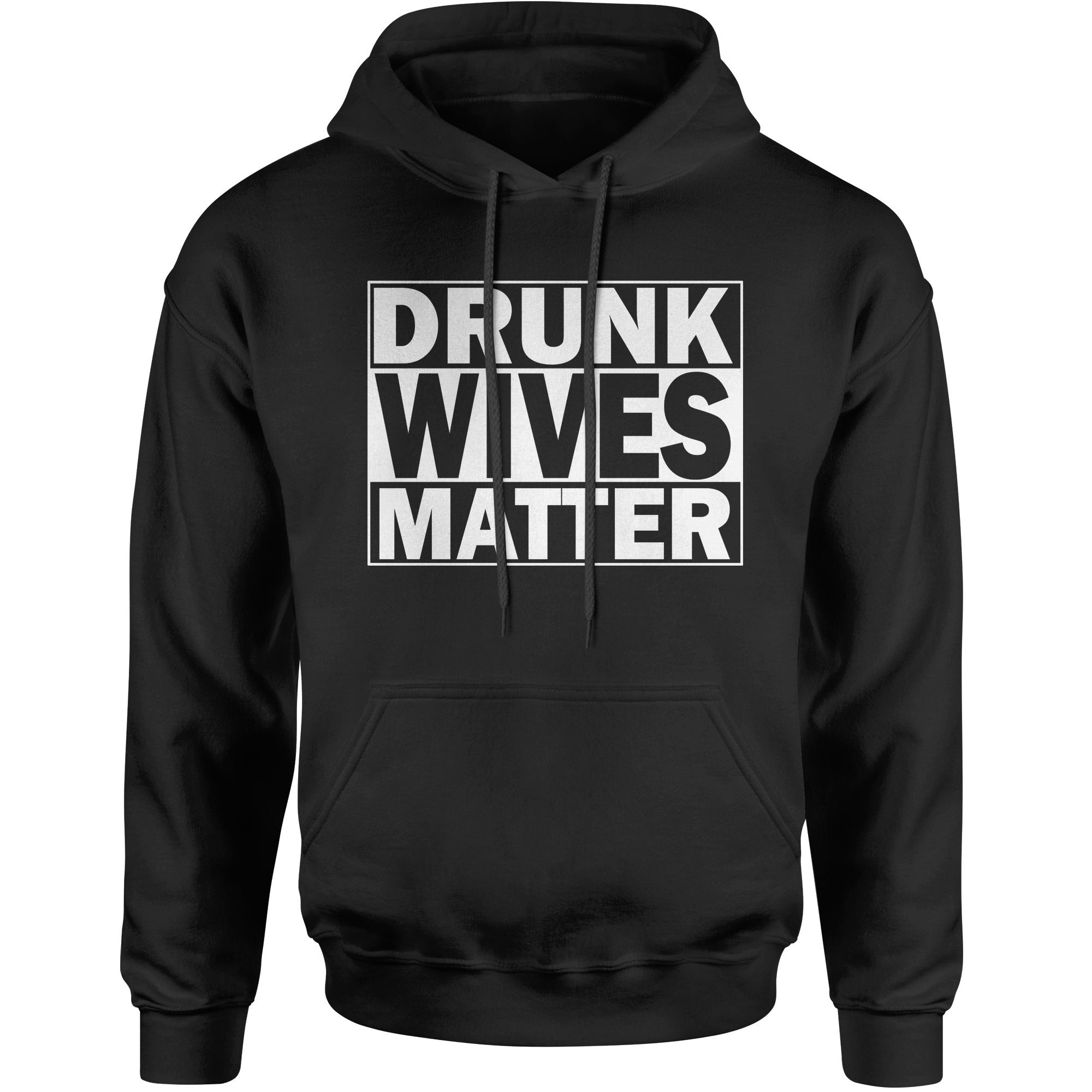 Drunk Wives Matter  Hoodie
