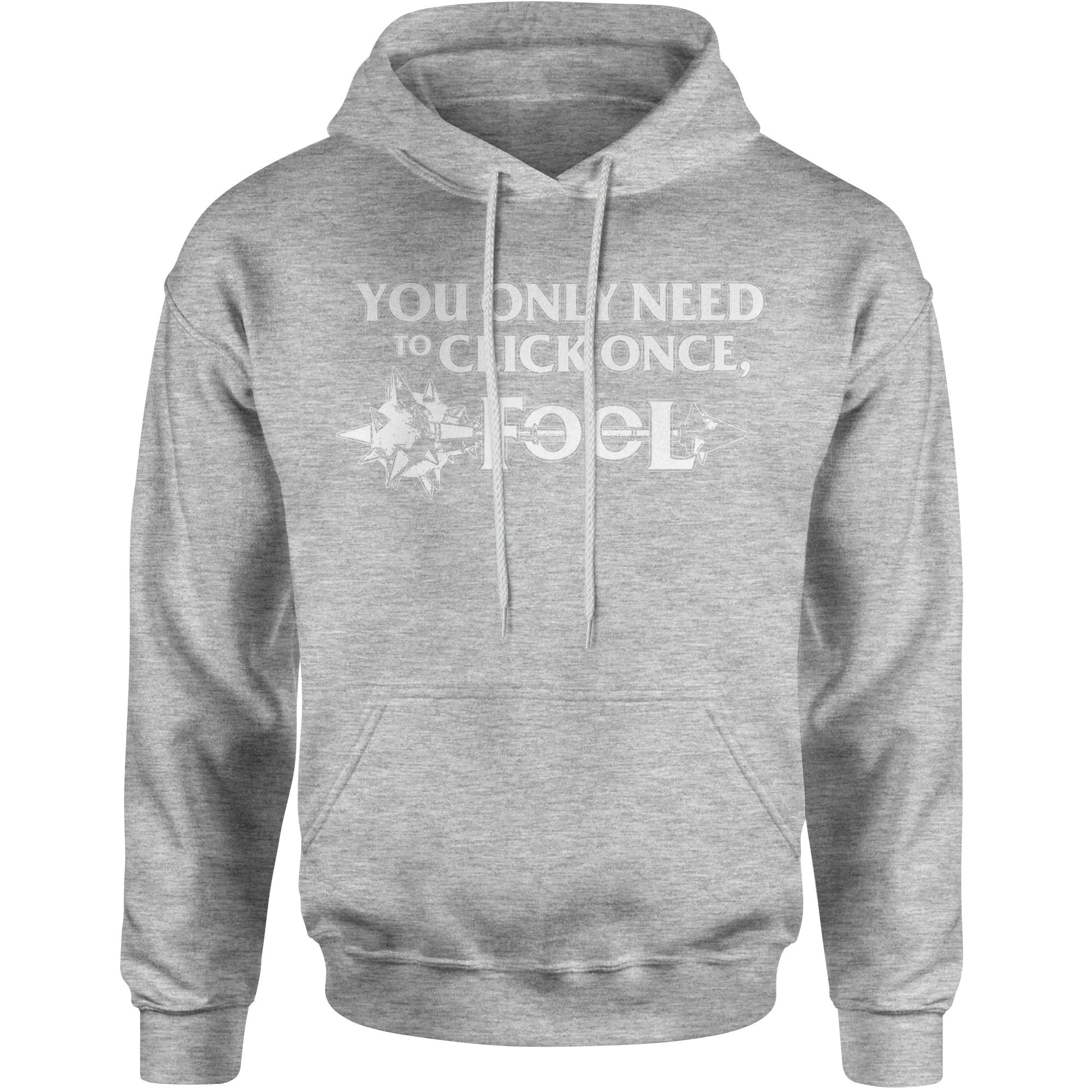Only Click Once Fool League Champion Mord Quote  Hoodie