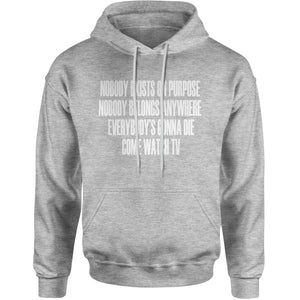 Nobody Exists On Purpose Funny Rick Quote  Hoodie