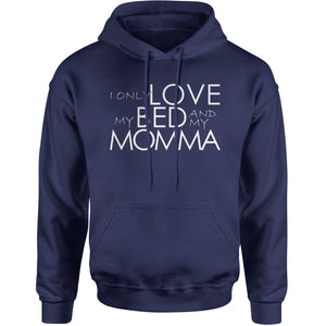 I Only Love My Bed And My Momma  Hoodie