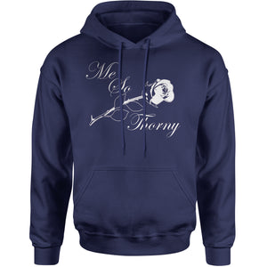 Me So Thorny Funny Romance and Valentine's Day  Hoodie