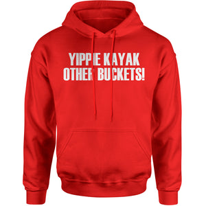 Yippie Kayak Other Buckets Brooklyn 99  Hoodie
