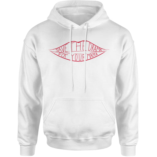 Save The Drama For Your Mama  Hoodie