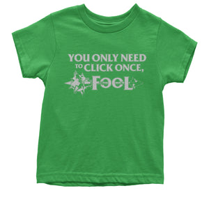 Only Click Once Fool League Champion Mord Quote Kid's T-Shirt