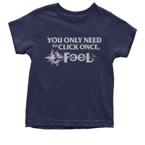 Only Click Once Fool League Champion Mord Quote Kid's T-Shirt