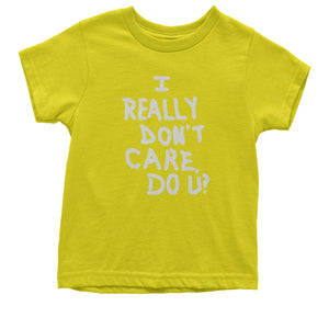 I Really Don't Care Do U? Kid's T-Shirt