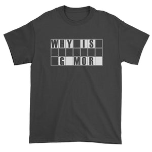 Why is Gamora Funny Wars of Infinity Quote Men's T-Shirt