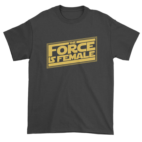 The Force is Female Feminist Star Warship Men's T-Shirt