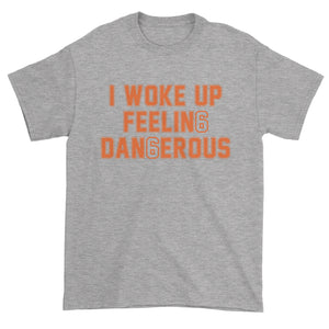 I Woke Up Feeling Dangerous Mayfield Men's T-Shirt