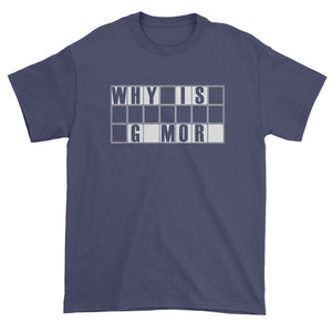 Why is Gamora Funny Wars of Infinity Quote Men's T-Shirt