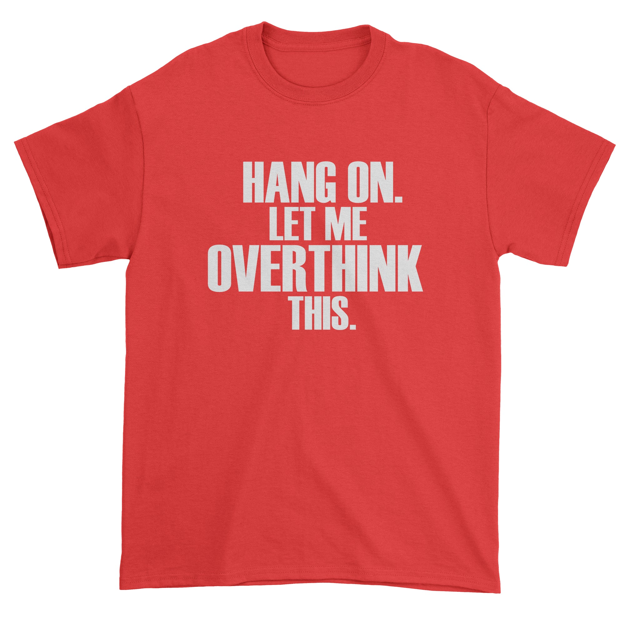 Hold on let me overthink this funny Men's T-Shirt