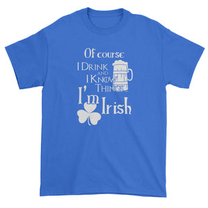 I Drink I Know St Patricks Day Funny Men's T-Shirt