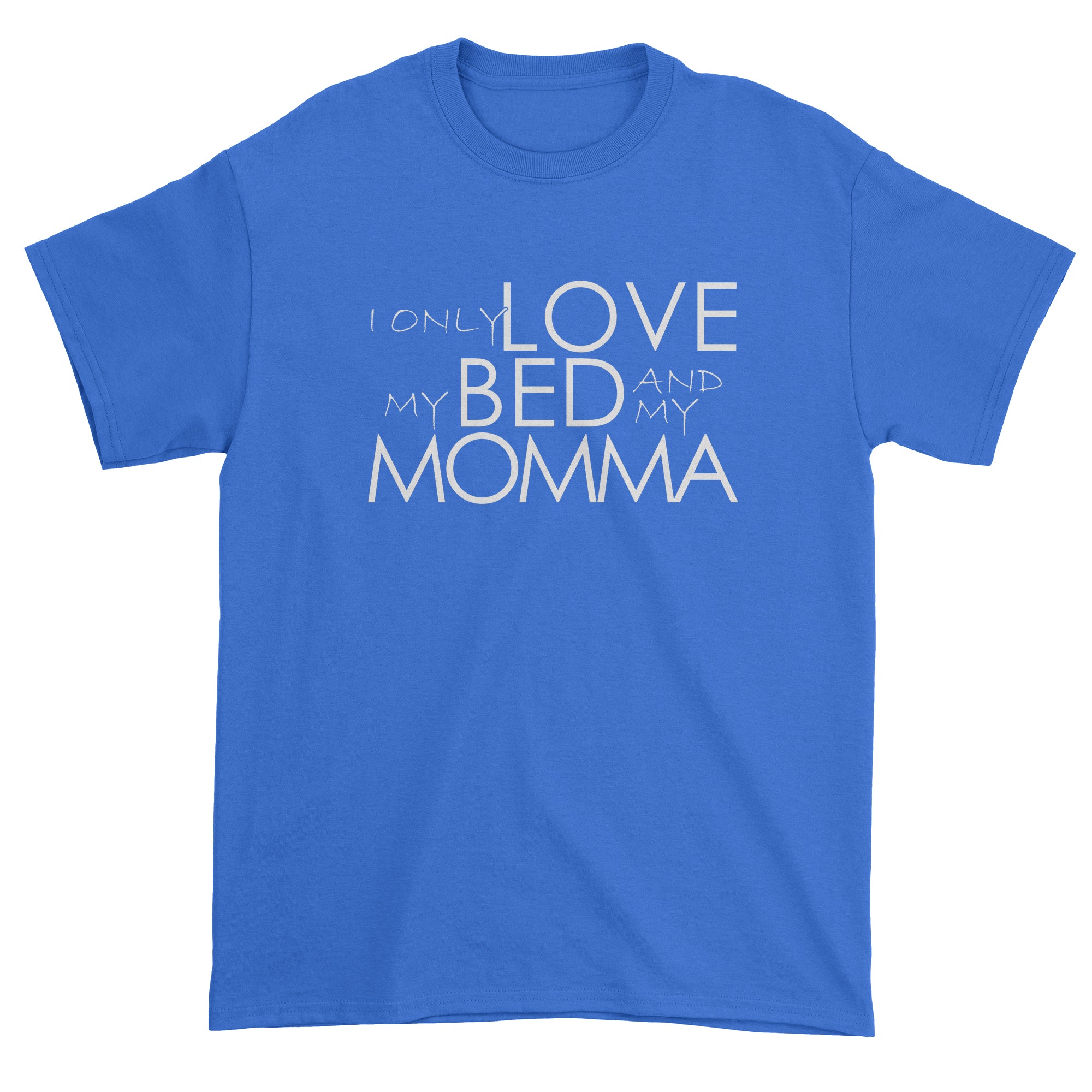 I Only Love My Bed And My Momma Men's T-Shirt
