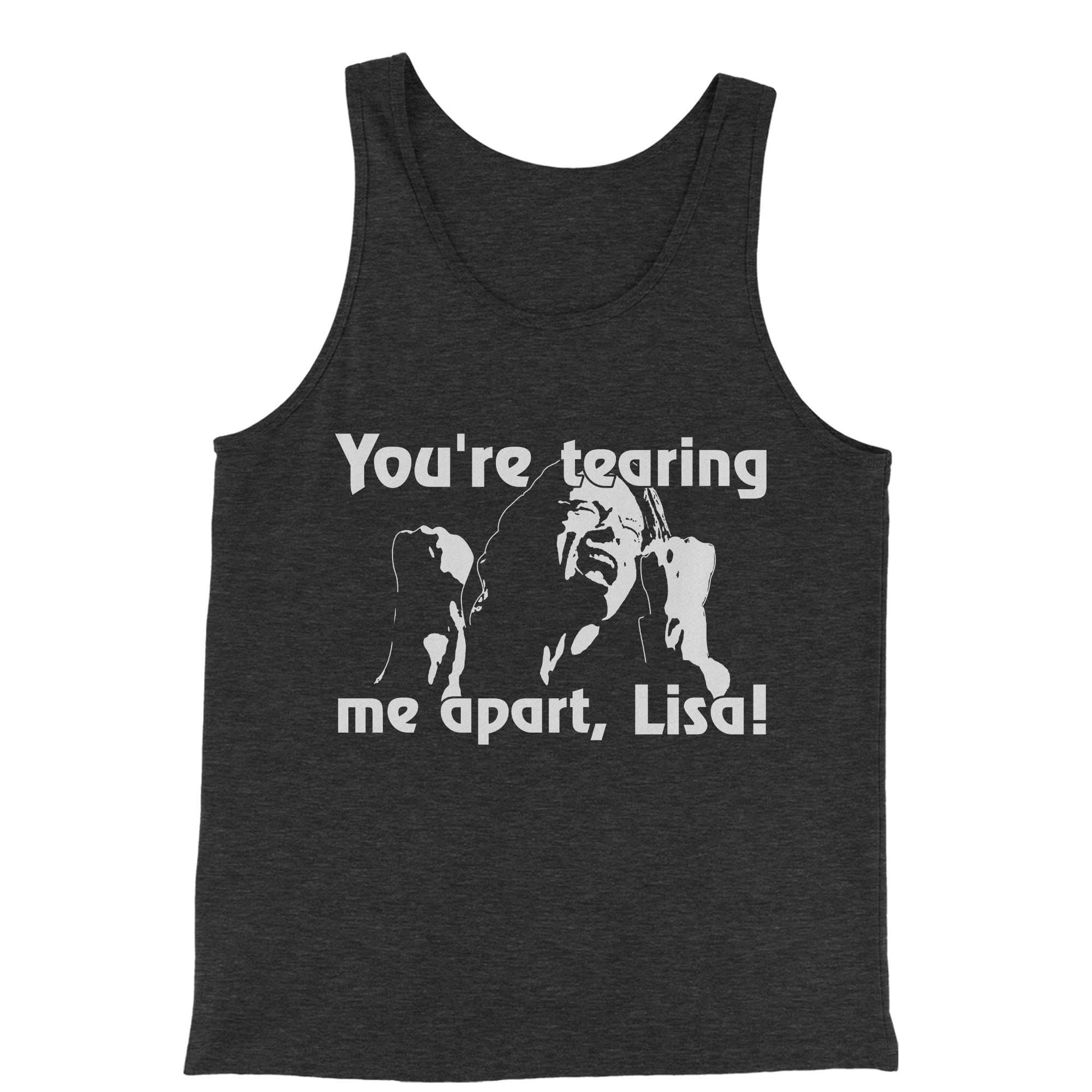 You're Tearing Me Apart Lisa Tommy Room Men's Jersey Tank