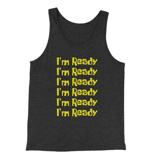 I'm Ready Funny Quote Catchphrase Spongebobble Men's Jersey Tank