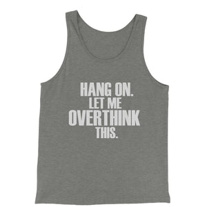Hold on let me overthink this funny Men's Jersey Tank