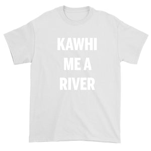 Kawhi Me A River Men's T-Shirt