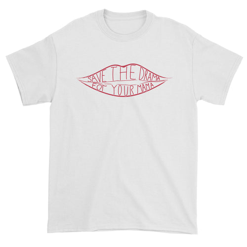 Save The Drama For Your Mama Men's T-Shirt
