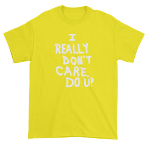 I Really Don't Care Do U? Men's T-Shirt