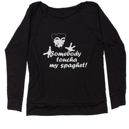 Somebody Toucha My Spaghet Funny Meme Women's Slouchy