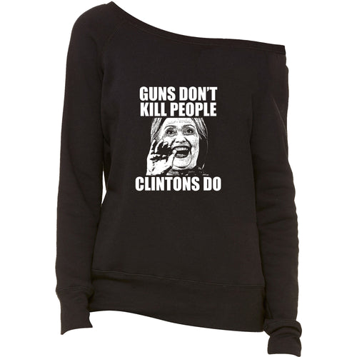 Guns Don't Kill People Clintons Do Women's Slouchy