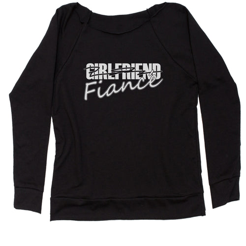 Girlfriend to Fiance Engaged Women's Slouchy
